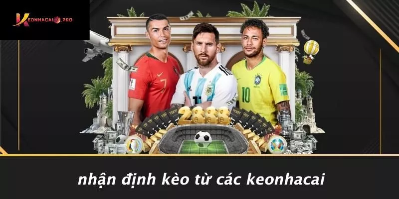 Nhận Định Kèo Từ Các Keonhacai