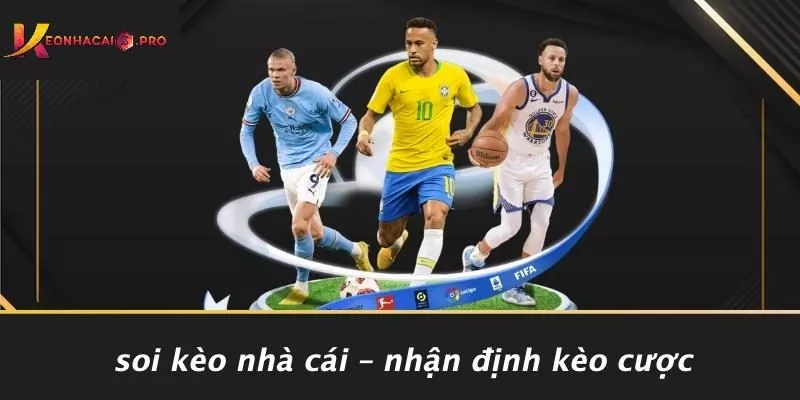Soi Kèo Nhà Cái – Nhận Định Kèo Cược